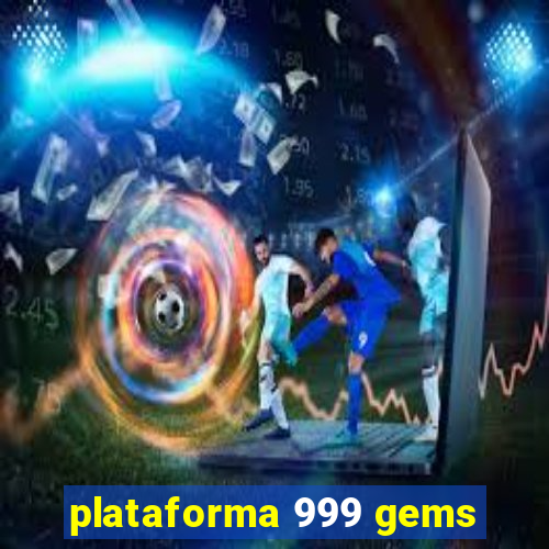 plataforma 999 gems